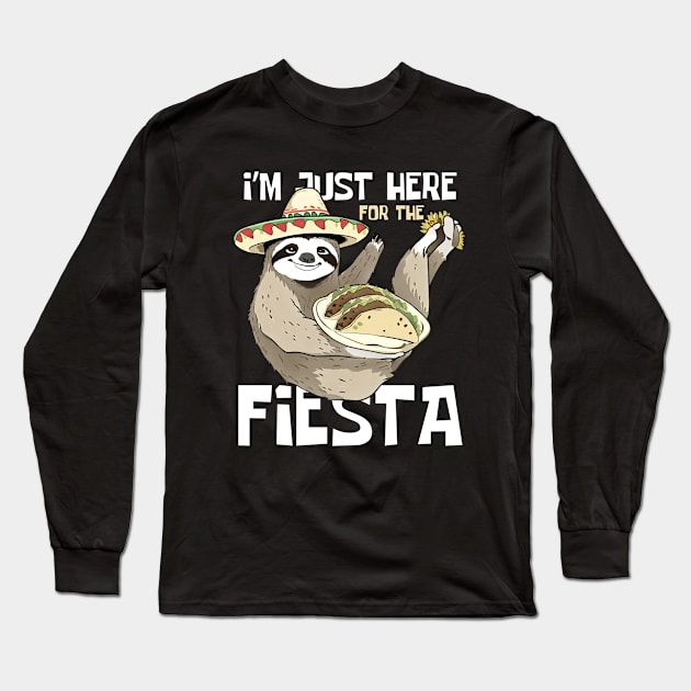 I'm Just Here For The Fiesta Funny Sloth Long Sleeve T-Shirt by DesignArchitect